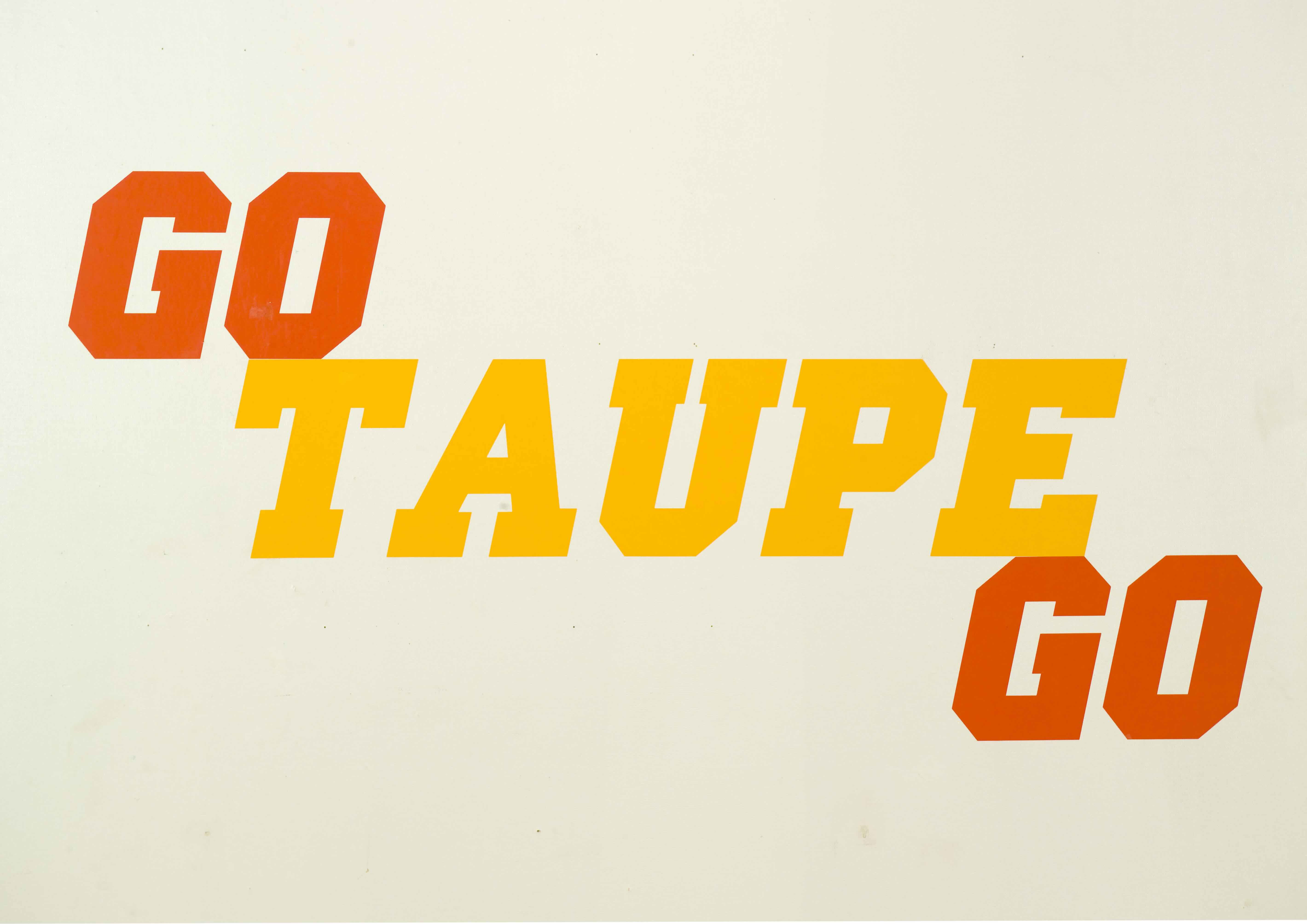 GO TAUPE GO!